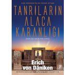 Tanrıların Alacakaranlığı: Von Daniken'in En Cesur Kitabı Dünya Dışı Varlıkların Dönüşü - Erich Von Daniken
