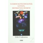 Tanrım Konuşmalıyız; Lütfen, Mümkünse Hemen! - Zeki Coşkunsu