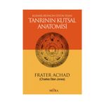 TANRININ KUTSAL ANATOMISI KOZMIK BILINCIN ÜSTÜN İFŞASI - CHARLES STANSFIELD JONES (FRATER ACHAD)