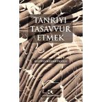 Tanrıyı Tasavvur Etmek - Ali Ulvi Mehmedoğlu