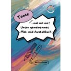 Tante, mal mit mir! Unser gemeinsames Mal- und Ausfüllbuch: Ein Malbuch, Ausfüllbuch, Aktivitätsbuch und Erinnerungsbuch für Tante und Neffe / Nichte ... | Beschäftigung für Tante und Neffe / Nichte