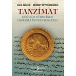 TANZIMAT- DEĞİŞİM SÜRECİNDE OSMANLI İMPARATORLUĞU - HALIL İNALCIK;MEHMET SEYİTDANLIOĞLU