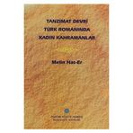 Tanzimat Devri Türk Romanında Kadın Kahramanlar - Melin Has-Er