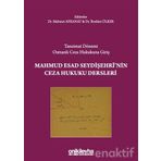 Tanzimat Dönemi Osmanlı Ceza Hukukuna Giriş - Mahmud Esad Seydişehri'nin Ceza Hukuku Dersleri