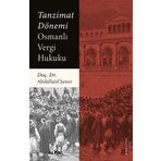 Tanzimat Dönemi Osmanlı Vergi Hukuku - Abdüllatif Şener