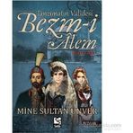Tanzimatın Validesi Bezm-i Alem Derd-i Aşk - Mine Sultan Ünver
