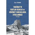 Tanzimat'ın Yurtluk - Ocaklık Ve Hükümet Sancaklarda Uygulanması (1839-1864) - Ömer Toraman