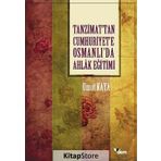 Tanzimat'tan Cumhuriyet'e Osmanlı'da Ahlak Eğitimi / Umut Kaya