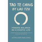 Tao Te Ching by Lao Tzu: Finding Balance in a Chaotic Life: Modern Reflections and Practical Insights on the Ancient Wisdom (The Sacred Path)