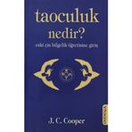 TAOCULUK NEDIR? ESKI ÇİN BILGELIK ÖĞRETİSİNE GİRİŞ - J. C. COOPER