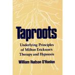 Taproots: Underlying Principles of Milton Erickson's Therapy and Hypnosis (Norton Professional Book) by Bill O'Hanlon(1987-01-17)