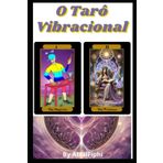 Tarô Vibracional ou Vibrational Tarot: Muito além da Leitura do Subconsciente...Arquétipos que Estimulam o ESPORTE E O MOVIMENTO para PROMOÇÃO DA PAZ e uma VIDA MAIS LONGA E ATIVA.: 2