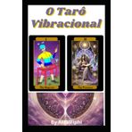 Tarô Vibracional Ou Vibrational Tarot: Muito além da Leitura do Subconsciente...Arquétipos que Estimulam o ESPORTE E O MOVIMENTO para PROMOÇÃO DA PAZ ... MAIS LONGA E ATIVA. (Portuguese Edition)