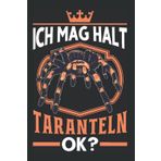Tarantel Notizbuch: Ich mag halt Taranteln ok Vogelspinne Terrarium / 6x9 Zoll / 120 karierte Seiten Seiten