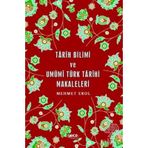 Tarih Bilimi ve Umumi Türk Tarihi Makaleleri - Mehmet Erol