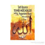 TARIH BOYUNCA TEVHID MÜCADELESİ VE HZ. PEYGAMBERIN HAYATI - EBU`L ALA MEVDUDI