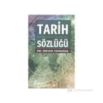 TARIH DEYIMLERI VE TERIMLERI SÖZLÜĞÜ - ORHAN YENIARAS