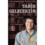 TARIH GELECEKTIR ETNIK YAPISINDAN ERMENI MESELESINE TÜRKİYE - YUSUF HALAÇOĞLU