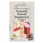 Tarih İdrakinden Kanun İnşasına Osmanlı Hukuk Düşüncesi Osman Cengiz