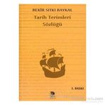 TARIH TERIMLERI SÖZLÜĞÜ - BEKIR SITKI BAYKAL