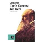 Tarih Üzerine Bir Ders - Lord Acton
