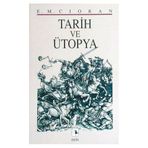 TARIH VE ÜTOPYA - E. M. CIORAN