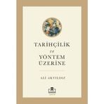 Tarihçilik ve Yöntem Üzerine - Ali Akyıldız