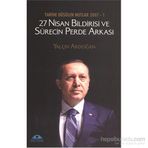 Tarihe Düşülen Notlar 2007 - 1 27 Nisan Bildirisi ve Sürecin Perde Arkası - Yalçın Akdoğan