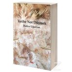 Tarihe Not Düşmek - Hatice Uğurcan