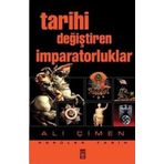 TARIHI DEĞİŞTİREN İMPARATORLUKLAR - ALI ÇİMEN