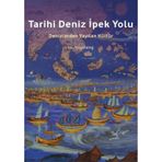 Tarihi Deniz İpek Yolu: Denizlerden Yayılan Kültür