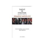 TARIHI VE STRATEJIK BOYUTLARIYLA ERMENI MESELESI - HALIL BAL;ALI ARSLAN;HASAN DEMIRHAN