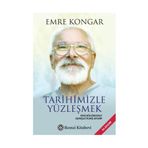 Tarihimizle Yüzleşmek - Emre Kongar