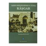 Tarihin Derinliklerinden 19. Yüzyıla Kaşgar - Konuralp Ercilasun