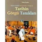 TARIHIN GÖRGÜ TANIKLARI AFİŞTEN HEYKELE, MİNYATÜRDEN FOTOĞRAFA - PETER BURKE