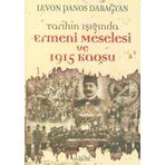TARIHIN IŞIĞINDA ERMENI MESELESI VE 1915 KAOSU - LEVON PANOS DABAĞYAN