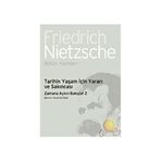 Tarihin Yaşam İçin Yararı ve Sakıncası- Zamana Aykırı Bakışlar 2 - Friedrich Wilhelm Nietzsche