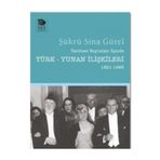 Tarihsel Boyutları İçinde Türk-Yunan İlişkileri (1821-1993) - Şükrü Sina Gürel