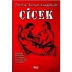 Tarihsel Süreçte Anadolu'da Çiçek - Kolektif