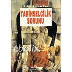 Tarihselcilik Sorunu - Erich Rothacker