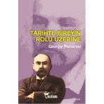 Tarihte Bireyin Rolü Üzerine - Georgiy Valentinoviç Plehanov