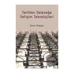 Tarihten Geleceğe İletişim Teknolojileri - Ümit Atabek