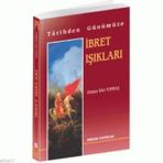 TARIHTEN GÜNÜMÜZE İBRET IŞIKLARI - OSMAN NURI TOPBAŞ