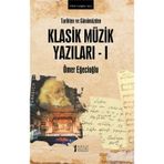 Tarihten Ve Günümüzden Klasik Müzik Yazıları 1 Ömer Eğecioğlu