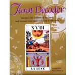Tarot Decoder: Interpret the Symbols of the Tarot and Increase Your Uniderstanding of the Cards