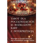 TAROT DLA POCZĄTKUJĄCYCH. 25 ROZKŁADÓW KART Z INTERPRETACJĄ: Wszystko co musisz wiedzieć, aby samodzielnie stawiać Tarota.