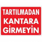 Tartılmadan Kantara Girmeyin Uyarı Levhası 25x35 Kod1619