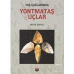 Taş Çağlarında Yontmataş Uçlar - Metin Kartal