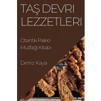 Taş Devri Lezzetleri: Otantik Paleo Mutfağı Kitabı
