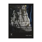 TAŞA YONTULU TANRILAR - HITIT KAYA TAPINAĞI YAZILIKAYA - JÜRGEN SEEHER